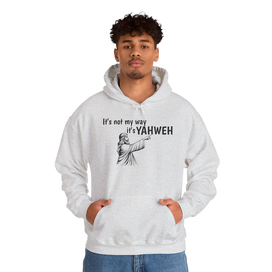 Unisex Hooded Sweatshirt - "It's Not My Way, It's YAHWEH"