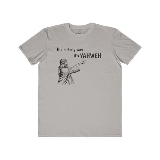 Men's Lightweight Tee - "It's Not My Way, It's YAHWEH"