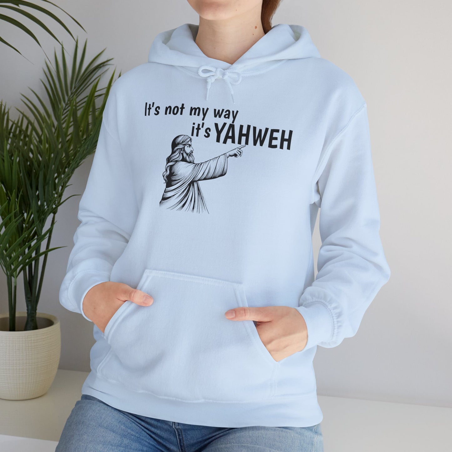 Unisex Hooded Sweatshirt - "It's Not My Way, It's YAHWEH"