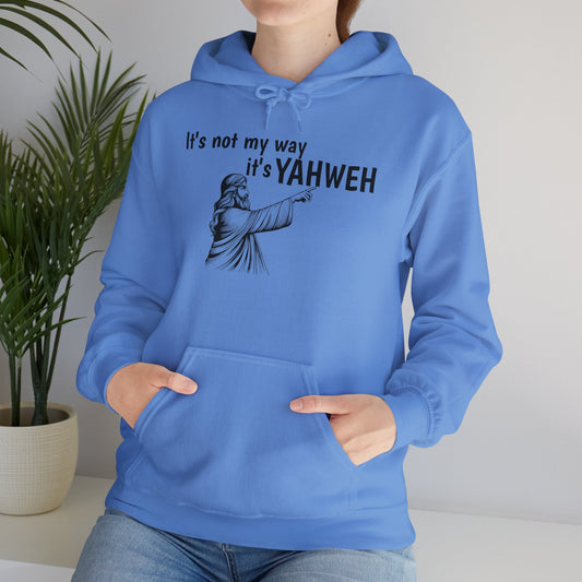 Unisex Hooded Sweatshirt - "It's Not My Way, It's YAHWEH"