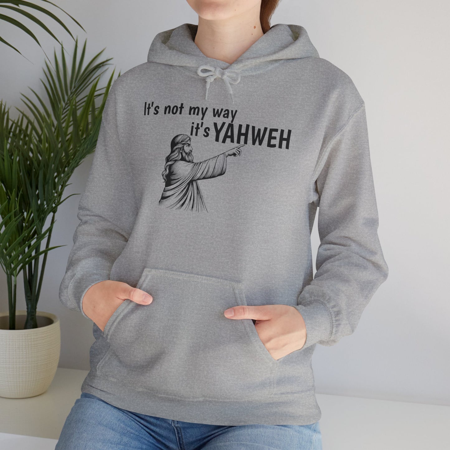Unisex Hooded Sweatshirt - "It's Not My Way, It's YAHWEH"