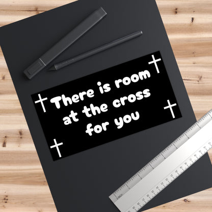 Bumper Sticker - "There is room at the cross for you"
