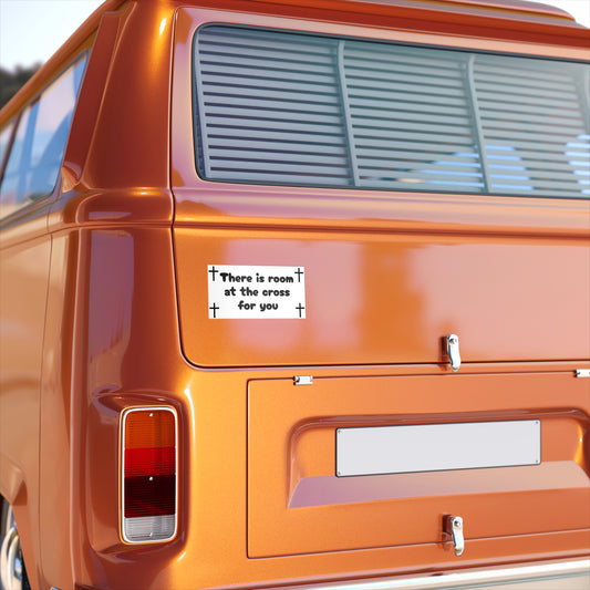 Bumper Sticker - "There is room at the cross for you"