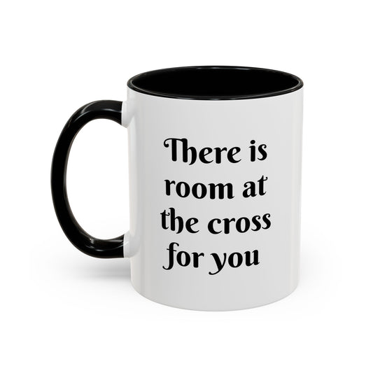 Coffee Mug - 11 & 15oz - "There is room at the cross for you"