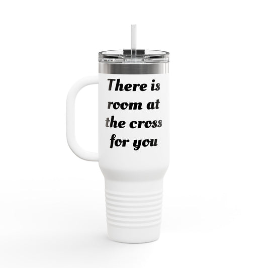Insulated Travel Mug - 40oz - "There is room at the cross for you"