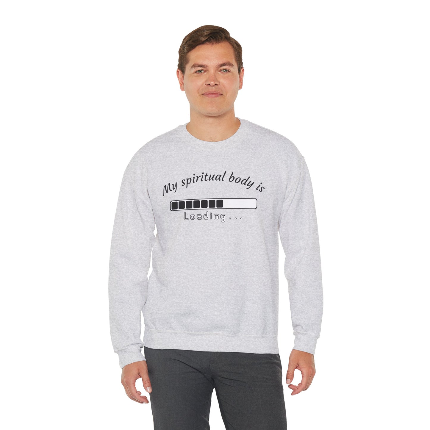 Unisex Crewneck Sweatshirt - "My Spiritual Body is Loading"