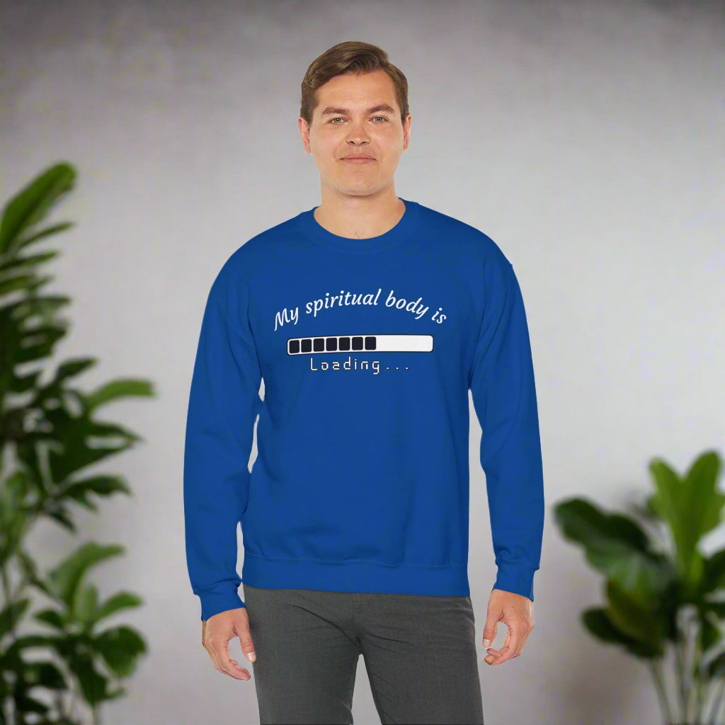 Unisex Crewneck Sweatshirt - "My Spiritual Body is Loading"
