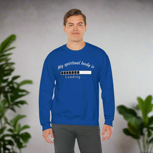 Unisex Crewneck Sweatshirt - "My Spiritual Body is Loading"