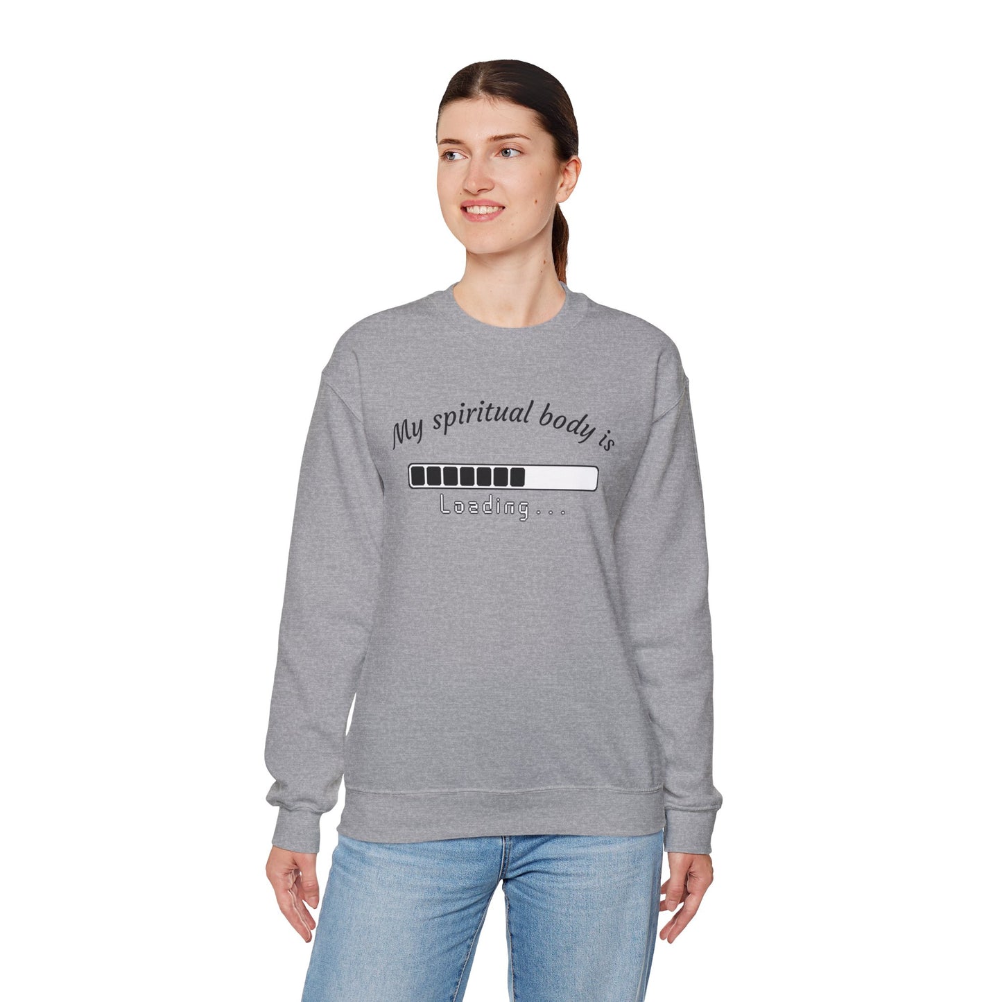 Unisex Crewneck Sweatshirt - "My Spiritual Body is Loading"