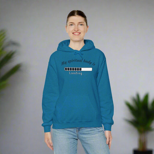 Unisex Hooded Sweatshirt - "My Spiritual Body is Loading"