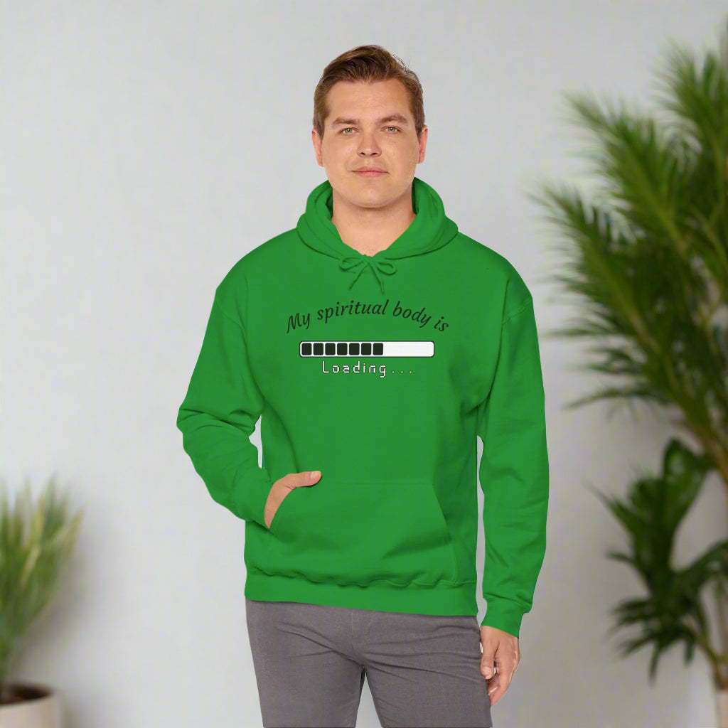 Unisex Hooded Sweatshirt - "My Spiritual Body is Loading"