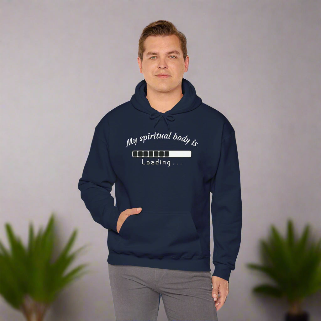 Unisex Hooded Sweatshirt - "My Spiritual Body is Loading"